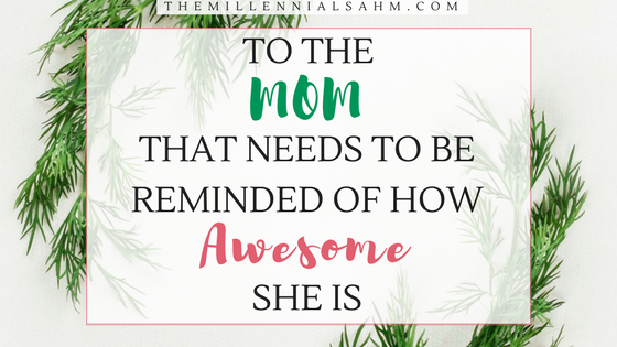 To The Mom Who Forgot That She Was Awesome