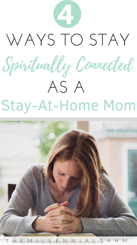 As a new stay-at-home mom, it can be difficult to stay spiritually connected outside of Sunday's sermon. Thankfully, I have found a few ways to stay spiritually connected while simultaneously balancing everything that comes with being a wife and mother.
