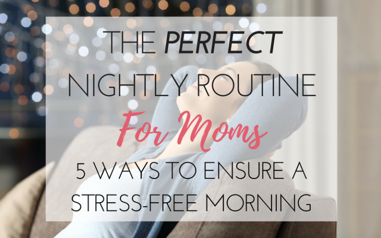 5 Step Nightly Routine For Stay-At-Home Moms