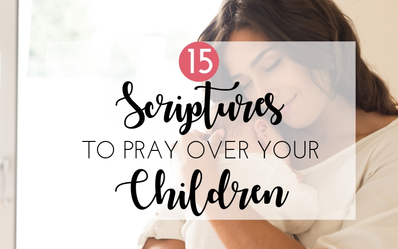 Want to be more intentional about praying for your children? Check out these 15 scriptures that you can start praying over your children today!