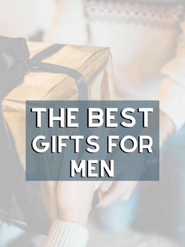 The Best Gifts For Men