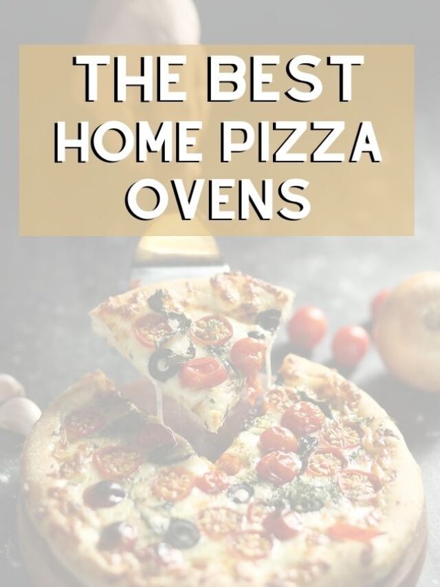 The Best Home Pizza Ovens